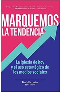 Marquemos la tendencia/ Mark the trend: La Iglesia De Hoy Y El Uso Estratégico De Las Redes Sociales