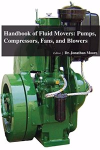 HANDBOOK OF FLUID MOVERS: PUMPS, COMPRESSORS, FANS, AND BLOWERS