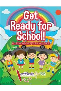 Get Ready for School! An Educational Coloring Book