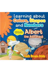 Learning about Colors, Shapes and Numbers with Albert the Astronaut - Children's Early Learning Books