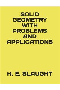 Solid Geometry with Problems and Applications