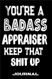 You're A Badass Appraiser Keep That Shit Up