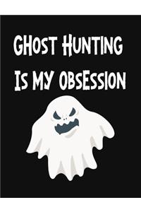 Ghost Hunting Is My Obsession