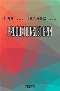 Gut - Besser - Produktionsleiterin Notizbuch