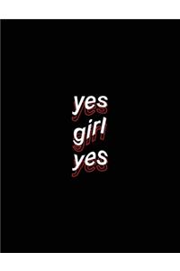 yes girl yes