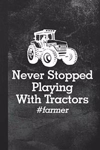 Never Stopped Playing With Tractors