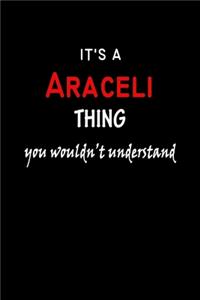 It's a Araceli Thing You Wouldn't Understandl: Araceli First Name Personalized Journal 6x9 Notebook, Wide Ruled (Lined) blank pages, Funny Cover for Girls and Women, Red White Text on Black