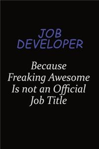 Job Developer Because Freaking Awesome Is Not An Official Job Title