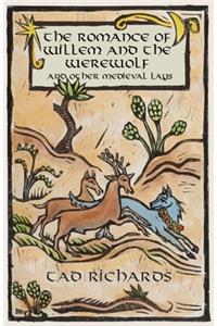 Romance of Willem and the Werewolf and Other Medieval Lays: Works written, commissioned, and preserved by women