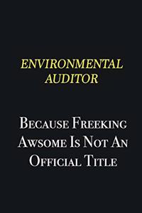 Environmental Auditor because freeking awsome is not an official title