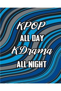 KPOP All Day Kdrama All Night