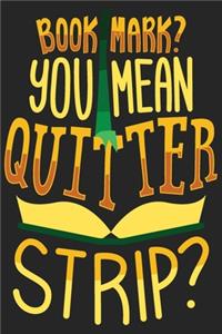 Bookmark? You Mean Quitter Strip