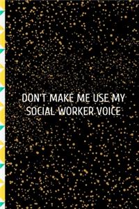 Don't Make Me Use My Social Worker Voice