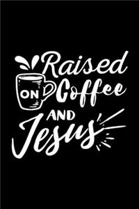 Raised on coffee and Jesus