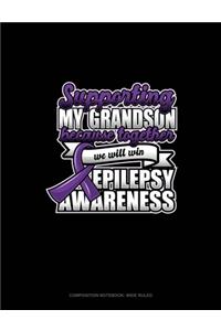 Supporting My Grandson Because Together We Will Win Epilepsy Awareness