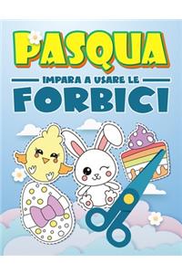 Pasqua: Impara a usare le forbici: Un grazioso libro delle attività per bambini per imparare a tagliare, incollare e colorare