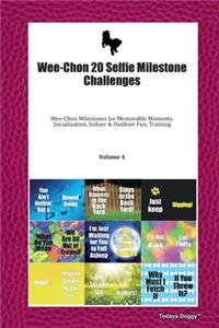 Wee-Chon 20 Selfie Milestone Challenges: Wee-Chon Milestones for Memorable Moments, Socialization, Indoor & Outdoor Fun, Training Volume 4