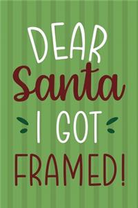 Dear Santa I Got Framed