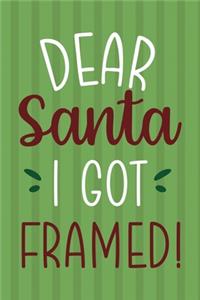 Dear Santa I Got Framed