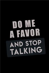 Do Me A Favor And Stop Talking