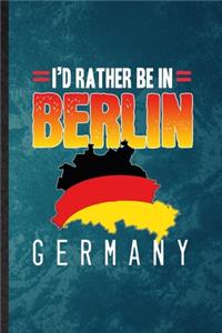 I'd Rather Be in Berlin Germany