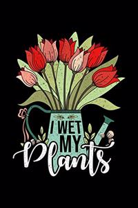 I Wet My Plants