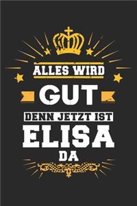 Alles wird gut denn jetzt ist Elisa da