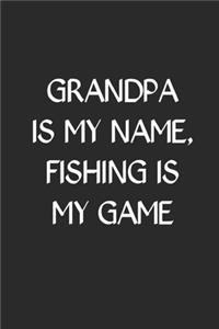 Grandpa Is My Name Fishing Is My Game