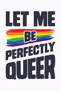 Let Me Be Perfectly Queer