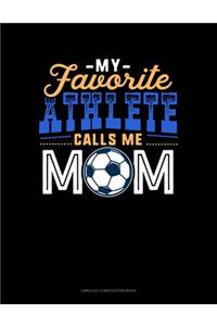 My Favorite Athlete Calls Me Mom