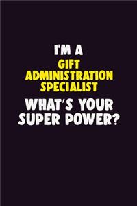 I Am A Gift Administration Specialist, What's Your Super Power?