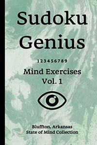 Sudoku Genius Mind Exercises Volume 1: Bluffton, Arkansas State of Mind Collection