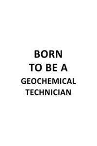 Born To Be A Geochemical Technician