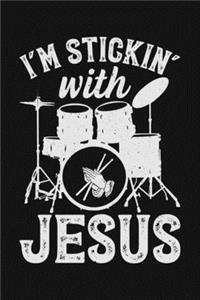 Im Stickin With Jesus: Drummer Lined Notebook, Journal, Organizer, Diary, Composition Notebook, Gifts for Drummers and Music Lovers