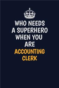 Who Needs A Superhero When You Are AccountingClerk