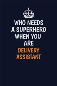 Who Needs A Superhero When You Are Delivery Assistant