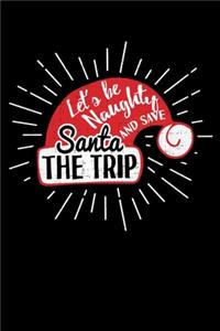 Let's Be Naughty and Save Santa the Trip