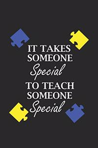 It Takes Someone Special To Teach Someone Special