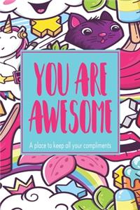 You Are Awesome A Place To Keep All Your Compliments