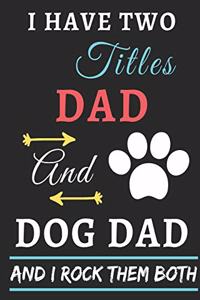 I Have Two Titles Dad And Dog Dad And I Rock Them Both