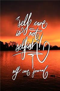 Self care is not selfish - Self care Journal