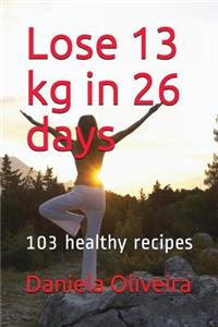 Lose 13 Kg in 26 Days