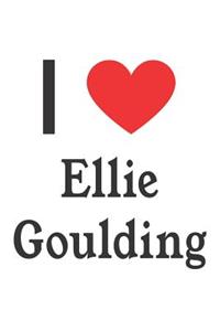 I Love Ellie Goulding