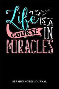 Life Is A Course Of Miracles Sermon Notes Journal