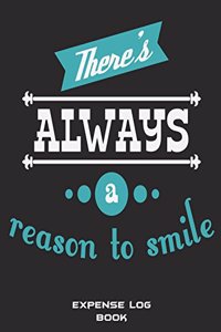 There's Always A Reason To Smile