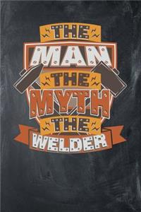 The Man The Myth The Welder