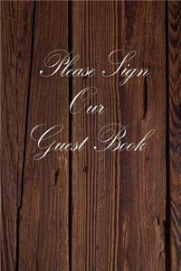 Please Sign Our Guest Book: Rustic Wood Planks Paperback 6 x 9 120 Lined Pages