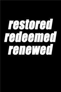 Restored Redeemed Renewed