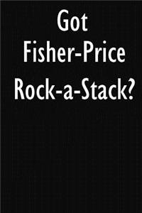 Got Fisher-Price Rock-a-Stack?: Fisher-Price Rock-a-Stack Diary Journal