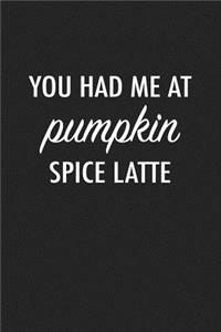You Had Me at Pumpkin Spice Latte